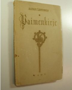 Kirjailijan Aleksi Lehtonen käytetty kirja Paimenkirje (1934, signeerattu) : tervehdys Tampereen hiippakunnan papistolle ja seurakunnille