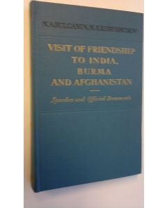 Kirjailijan N. A. Bulganin & N. S. Khruschchov käytetty kirja Visit of Friendship to India, Burma and Afghanistan - Speeches and Official Documents (ERINOMAINEN)