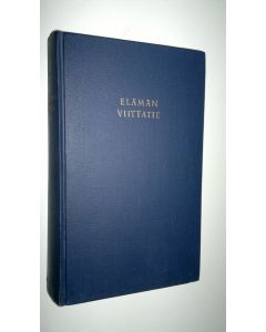 Tekijän E F Juurmaa käytetty kirja Elämän viittatie : siivekkäitä sanoja ja elämänkuvia suomalaisesta kristillisyydestä