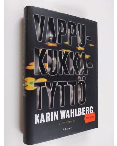Kirjailijan Karin Wahlberg käytetty kirja Vappukukkatyttö