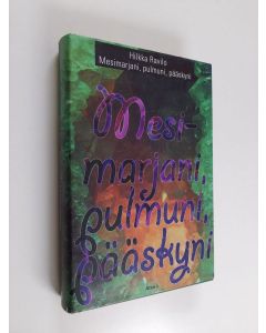 Kirjailijan Hilkka Ravilo käytetty kirja Mesimarjani, pulmuni, pääskyni