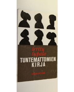 Kirjailijan Terttu Tupala käytetty kirja Tuntemattomien kirja