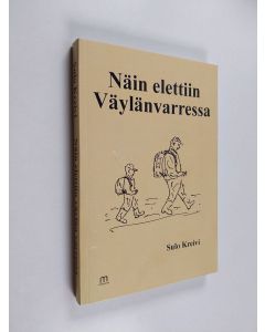 Kirjailijan Sulo Kreivi käytetty kirja Näin elettiin Väylänvarressa : maalaispojan kokemuksia 1930- ja 1940-luvuilta