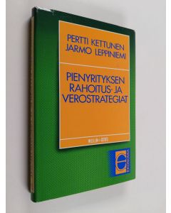 Kirjailijan Pertti Kettunen käytetty kirja Pienyrityksen rahoitus- ja verostrategiat
