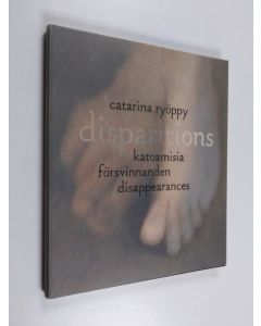 Kirjailijan Catarina Ryöppy käytetty kirja Disparitions Katoamisia = Försvinnanden = Disappearances (ERINOMAINEN)