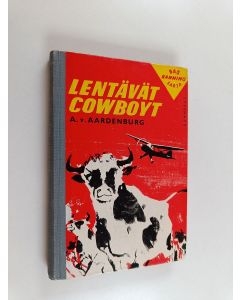Kirjailijan Aart van Aardenburg käytetty kirja Lentävät cowboyt : Bas Banningin seikkailuja 2