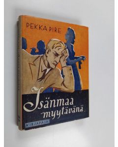 Kirjailijan Pekka Pire käytetty kirja Isänmaa myytävänä