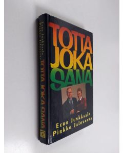 Kirjailijan Eero Junkkaala käytetty kirja Totta joka sana