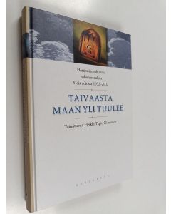 Kirjailijan Heikki-Tapio Nieminen käytetty kirja Taivaasta maan yli tuulee : herännäispuhujien radiohartauksia Yleisradiossa 1932-2002 : Jumalan sana radiossa