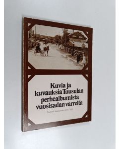 Kirjailijan Lauri Siltala käytetty kirja Kuvia ja kuvauksia Tuusulan perhealbumista vuosisadan varrelta : Tuusulan Säästöpankki 1875-1975