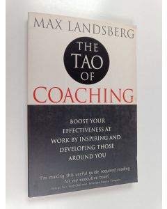 Kirjailijan Max Landsberg käytetty kirja The Tao of Coaching : Boost Your Effectiveness at Work by Inspiring and Developing Those Around You