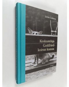 Kirjailijan Jarmo Lehtinen käytetty kirja Keskusteluja Gottfried-koiran kanssa