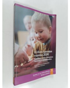 käytetty kirja Kirkon kasvatus vuonna 2030 : kristillisen uskon välittymisen haasteita ja mahdollisuuksia : kirkon tulevaisuusselonteko 2018
