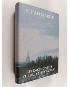 Kirjailijan Juhan Maiste käytetty kirja Tuldud teed tagasin - Retracing steps