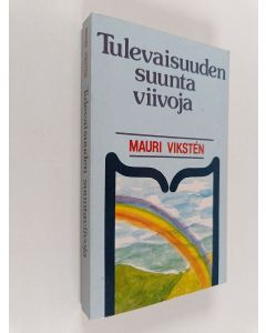 Kirjailijan Mauri Viksten käytetty kirja Tulevaisuuden suuntaviivoja