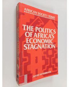 Kirjailijan Richard Sandbrook käytetty kirja The politics of Africa's economic stagnation