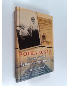 Kirjailijan Felix Weinberg käytetty kirja Poika 30529 : elossa viiden keskitysleirin jälkeen