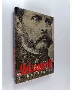 Kirjailijan Henri Troyat käytetty kirja Aleksanteri II : vapauttajatsaari