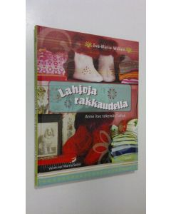 Kirjailijan Eva-Marie Wilken käytetty kirja Lahjoja rakkaudella : anna itse tekemäsi lahja (ERINOMAINEN)