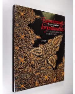 Kirjailijan Mary Gostelow käytetty kirja Kauneimmat kirjontamallit : malleja kaikkialta maailmasta