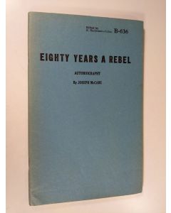 Kirjailijan Joseph McCabe käytetty teos Eighty years a rebel : autobiography