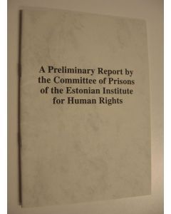 käytetty teos A Preliminary Report by the Committee of Prisons of the Estonian Institute for Human Rights