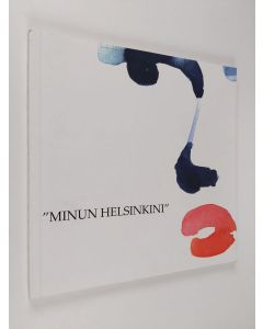 käytetty kirja Minun Helsinkini : Akvarellinäyttely 4. - 24.3.2002