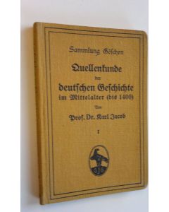 Kirjailijan Prof. Dr. Karl Jacob käytetty kirja Quellenkunde der deutschen Geschichte im Mittelalter (bir 1400) 1.