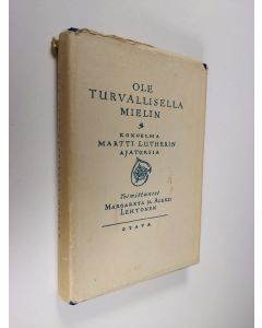 käytetty kirja Ole turvallisella mielin : kokoelma Martti Luhterin ajatuksia