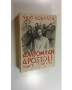 Kirjailijan Yrjö Kohonen käytetty kirja Rautainen mies : Martti Rautanen 2, Ambomaan apostoli
