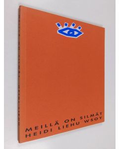 Kirjailijan Heidi Liehu käytetty kirja Meillä on silmät : runoja