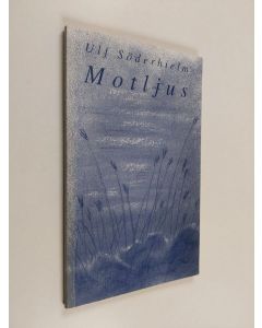 Kirjailijan Ulf Söderhielm käytetty kirja Motljus : dikter