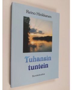 Kirjailijan Reino Hinkkanen käytetty kirja Tuhansin tuntein : runokokoelma