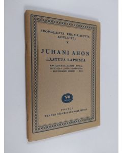 Kirjailijan Juhani Aho käytetty teos Juhani Ahon lastuja lapsista
