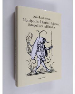 Kirjailijan Arto Luukkanen uusi kirja Nettipoliisi Hansu Hujasen ihmeelliset seikkailut (ERINOMAINEN)