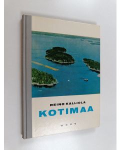 Kirjailijan Reino Kalliola käytetty kirja Kotimaa : Suomen maantiedon oppikirja