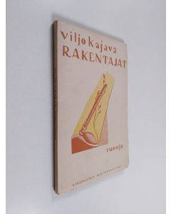 Kirjailijan Viljo Kajava käytetty kirja Rakentajat : runoja