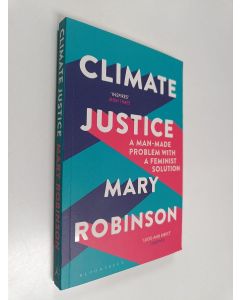 Kirjailijan Mary Robinson käytetty kirja Climate justice : a man-made problem with a feminist solution
