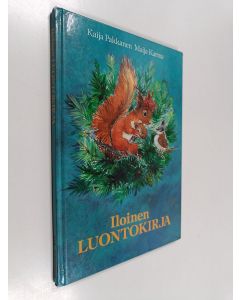Kirjailijan Maija Karma & Kaija Pakkanen käytetty kirja Iloinen luontokirja
