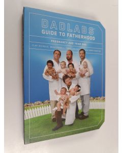 Kirjailijan Clay Nichols & Brad Powell ym. käytetty kirja DadLabs - Guide to Fatherhood - Pregnancy and Year One