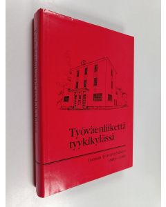 käytetty kirja Työväenliikettä tyykikylässä : Forssan työväenyhdistys 1889-1989