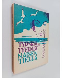 Kirjailijan Anna-Kaarina Aalto käytetty kirja Tyrskyä ja tyventä naisen tiellä