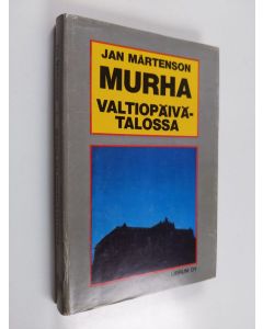 Kirjailijan Jan Mårtenson käytetty kirja Murha valtiopäivätalossa