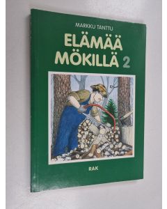 Kirjailijan Markku Tanttu käytetty kirja Elämää mökillä : pakinoita 2