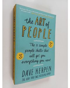 Kirjailijan Dave Kerpen käytetty kirja The art of people : 11 simple people skills that will get you everything you want