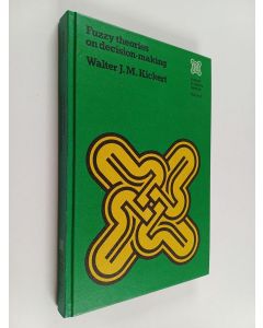 Kirjailijan Walter J. M. Kickert käytetty kirja Fuzzy theories on decision-making : a critical review
