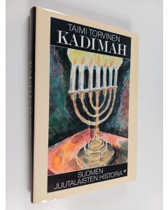 Kirjailijan Taimi Torvinen käytetty kirja Kadimah : Suomen juutalaisten historia
