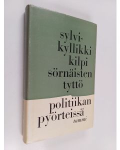Kirjailijan Sylvi-Kyllikki Kilpi käytetty kirja Sörnäisten tyttö politiikan pyörteissä : tapahtumia 1930-luvulla