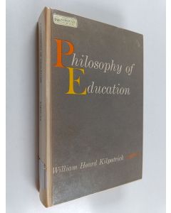 Kirjailijan William Head Kilpatrick käytetty kirja Philosophy of Education