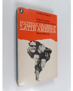 Kirjailijan Richard Bourne käytetty kirja Political Leaders of Latin America - Che Guevara; Alfredo Stroessner; Eduardo Frei Montalva; Juscelino Kubitschek; Carlos Lacerda; Eva Peron
